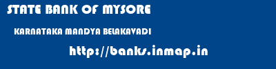 STATE BANK OF MYSORE  KARNATAKA MANDYA BELAKAVADI   banks information 